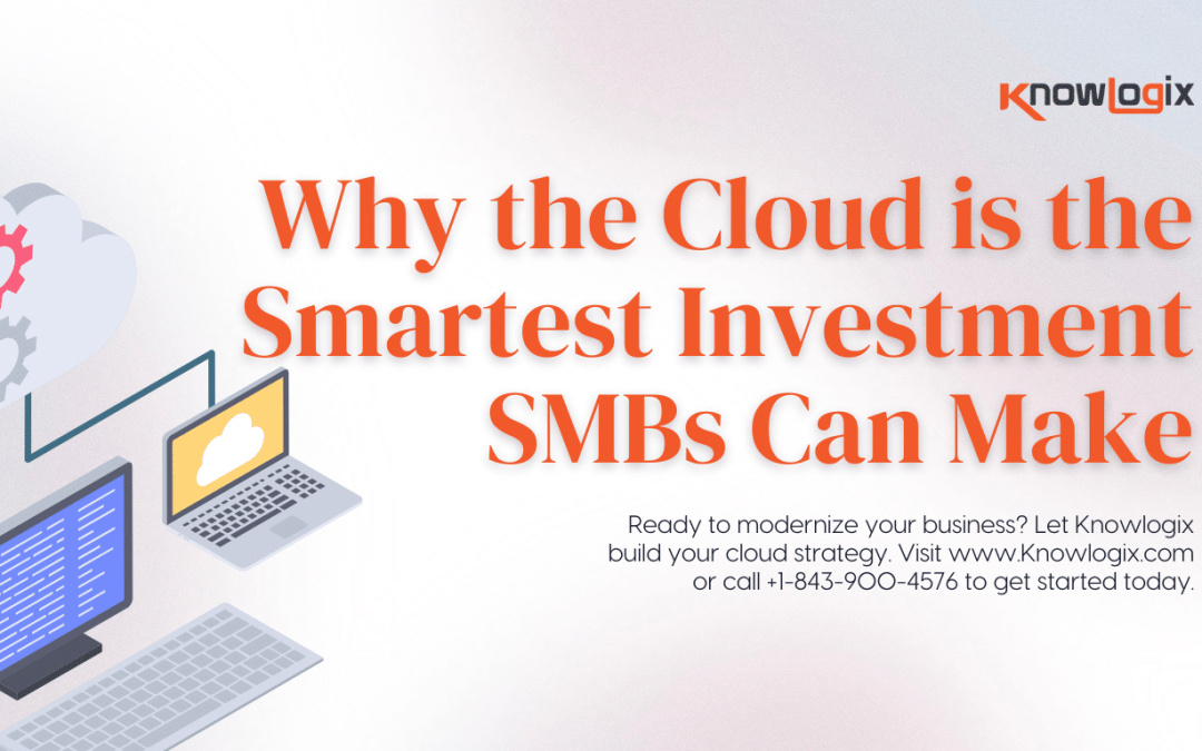 Why the Cloud is the Smartest Investment SMBs Can Make in 2025